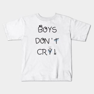 Boys don't cry Kids T-Shirt